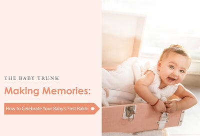 Making Memories: How to Celebrate Your Baby’s First Rakhi