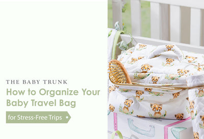 How to Organise Your Baby Travel Bag for Stress-Free Trips