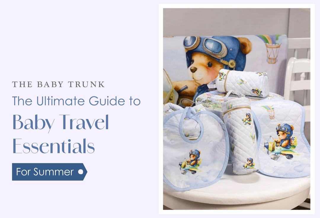 The Ultimate Guide to Baby Travel Essentials for Summer